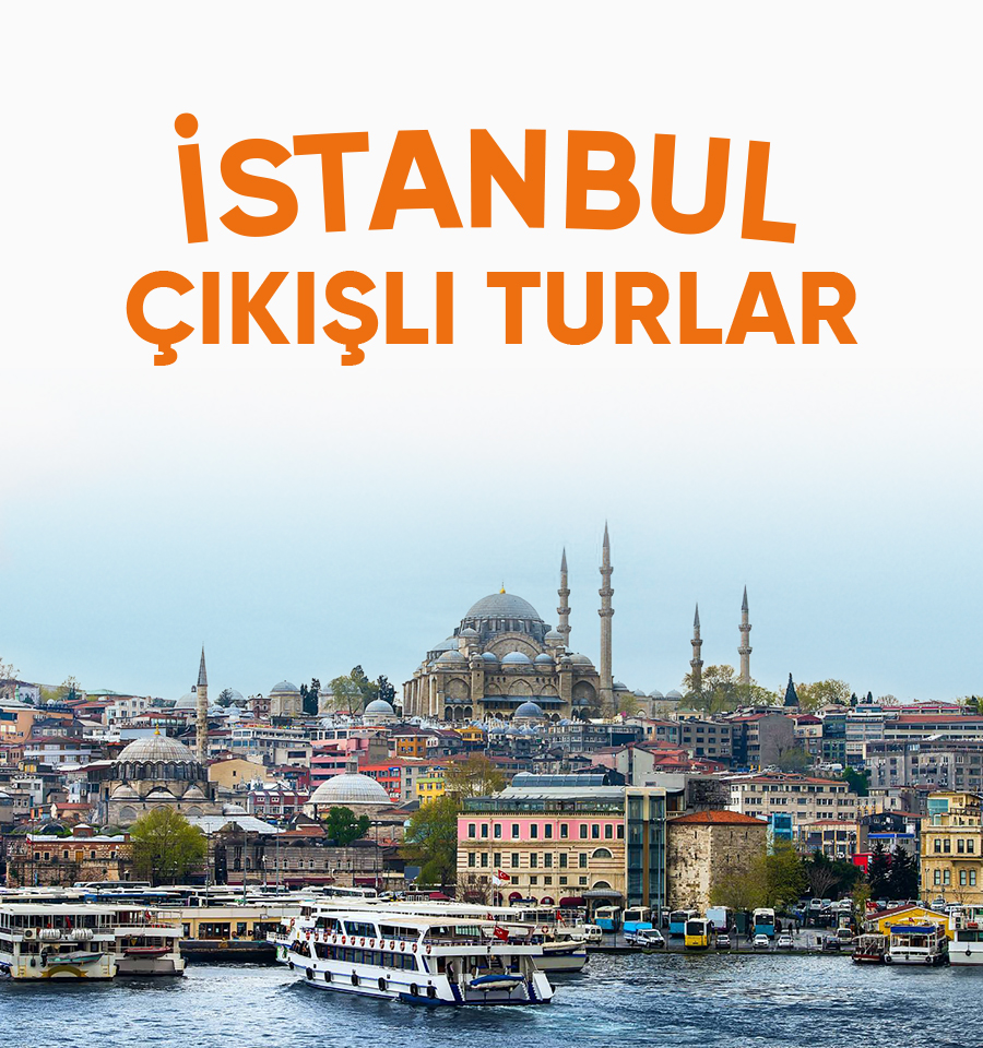 İstanbul Çıkışlı Turlar